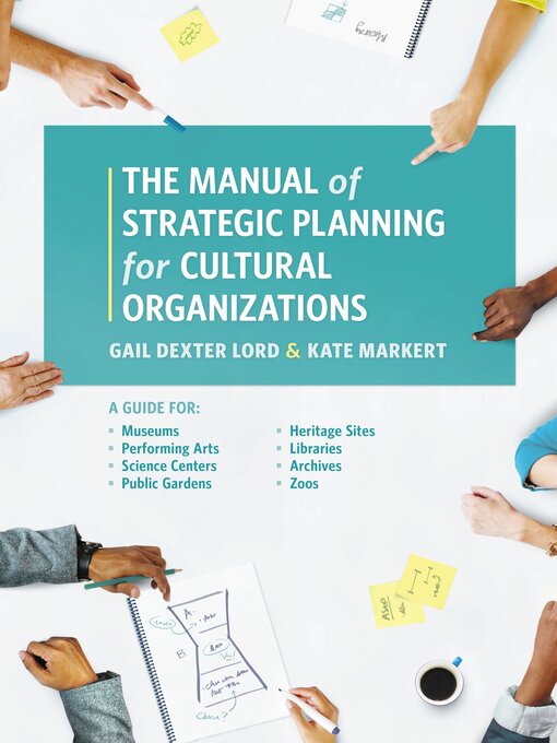 Title details for The Manual of Strategic Planning for Cultural Organizations by Gail Dexter Lord - Available